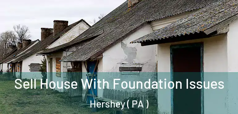  Sell House With Foundation Issues Hershey ( PA )