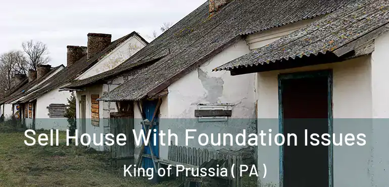  Sell House With Foundation Issues King of Prussia ( PA )