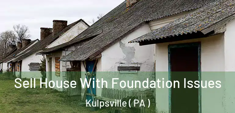  Sell House With Foundation Issues Kulpsville ( PA )