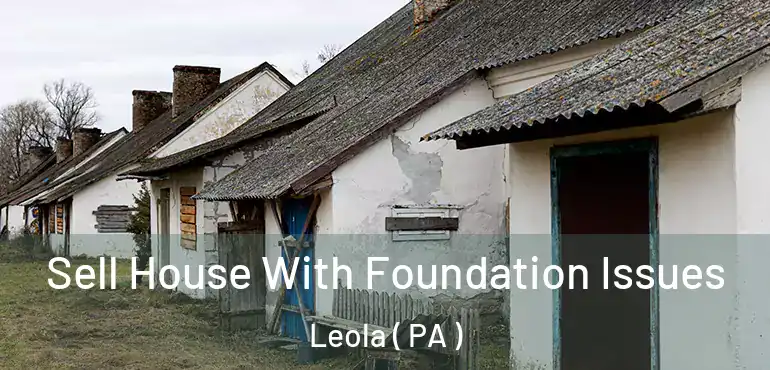  Sell House With Foundation Issues Leola ( PA )