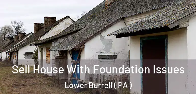  Sell House With Foundation Issues Lower Burrell ( PA )
