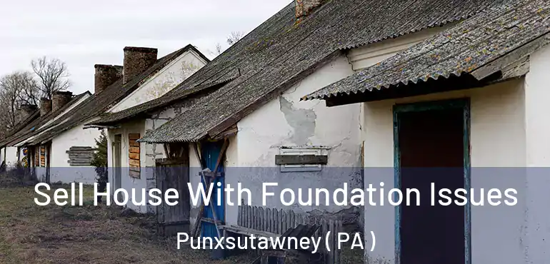  Sell House With Foundation Issues Punxsutawney ( PA )