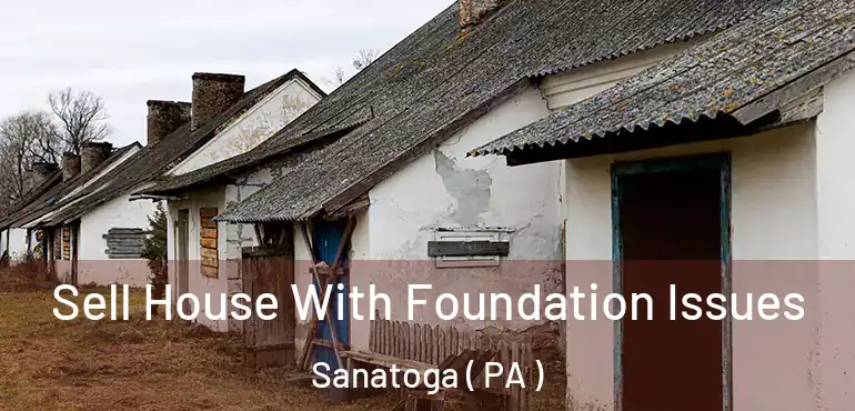  Sell House With Foundation Issues Sanatoga ( PA )