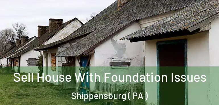  Sell House With Foundation Issues Shippensburg ( PA )