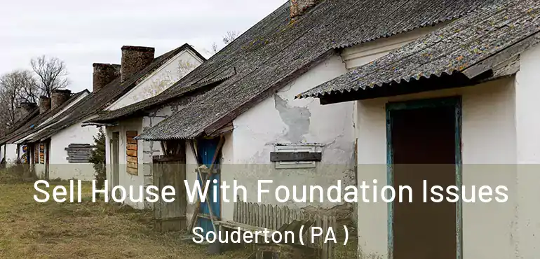  Sell House With Foundation Issues Souderton ( PA )