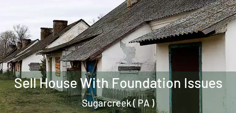  Sell House With Foundation Issues Sugarcreek ( PA )