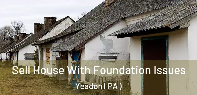  Sell House With Foundation Issues Yeadon ( PA )