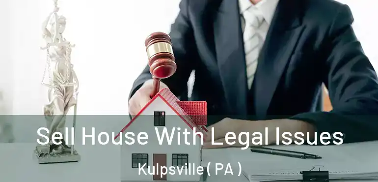  Sell House With Legal Issues Kulpsville ( PA )