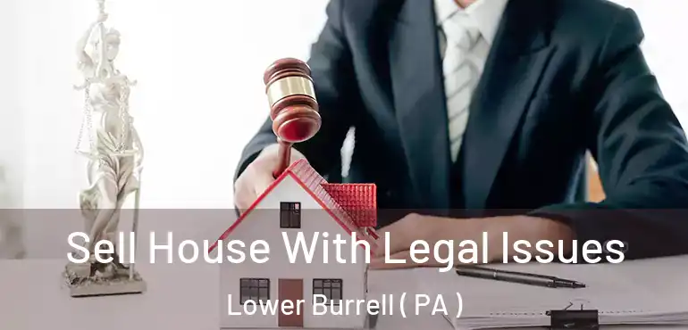  Sell House With Legal Issues Lower Burrell ( PA )