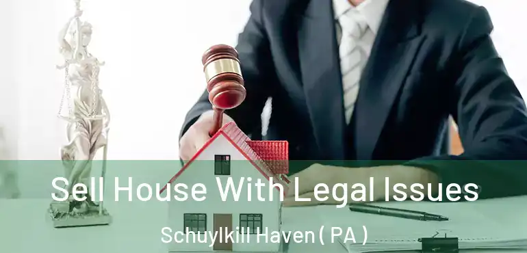  Sell House With Legal Issues Schuylkill Haven ( PA )