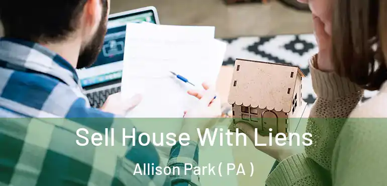  Sell House With Liens Allison Park ( PA )