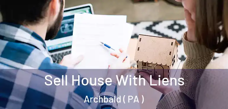  Sell House With Liens Archbald ( PA )