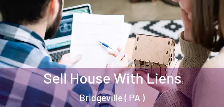  Sell House With Liens Bridgeville ( PA )