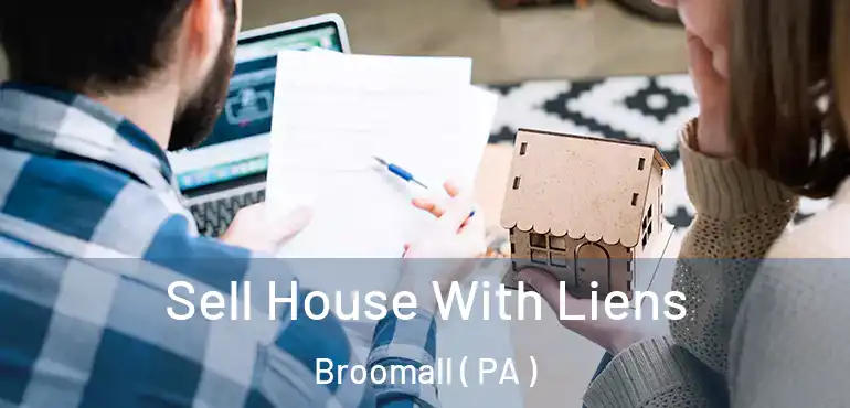  Sell House With Liens Broomall ( PA )