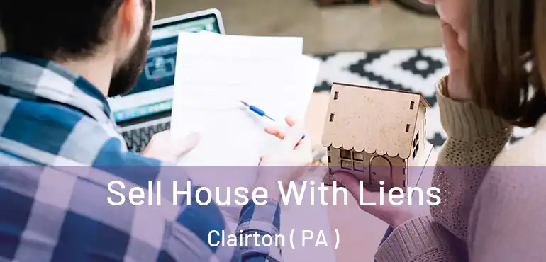  Sell House With Liens Clairton ( PA )