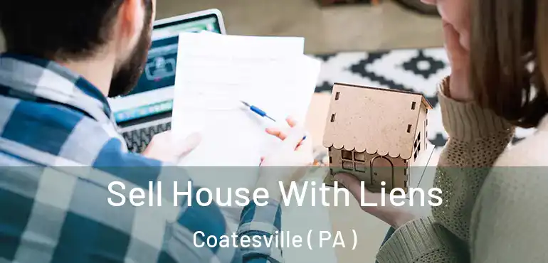  Sell House With Liens Coatesville ( PA )