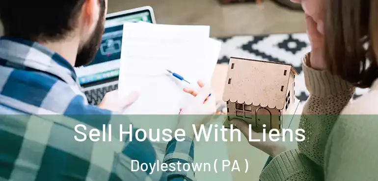  Sell House With Liens Doylestown ( PA )