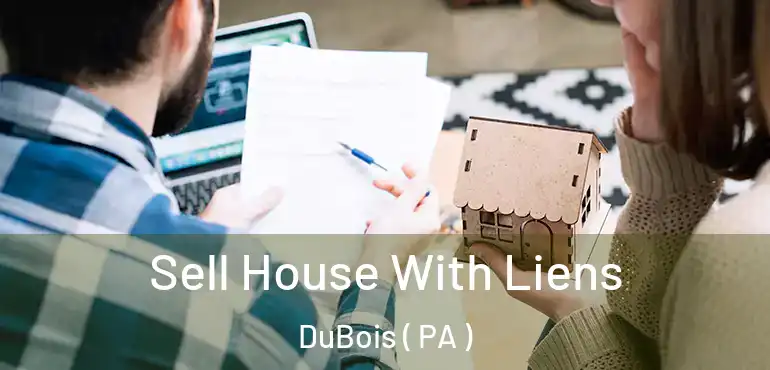  Sell House With Liens DuBois ( PA )