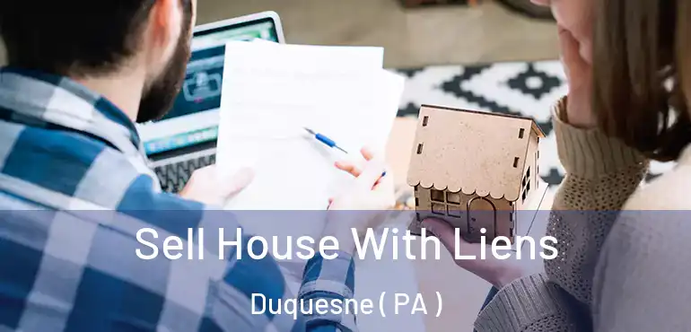  Sell House With Liens Duquesne ( PA )