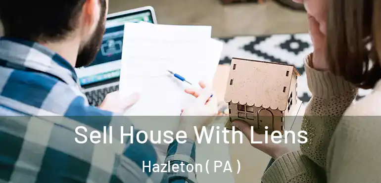  Sell House With Liens Hazleton ( PA )