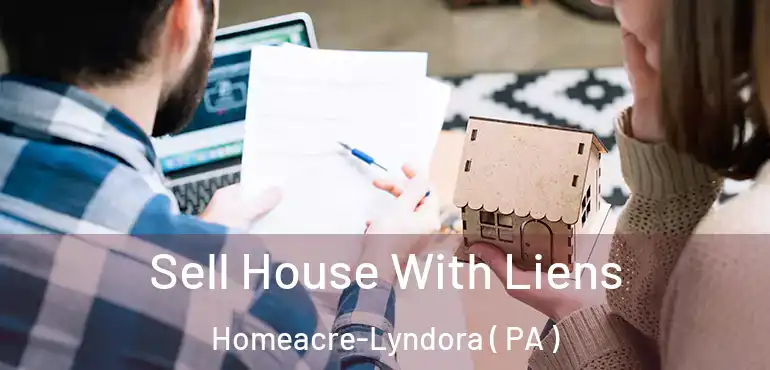 Sell House With Liens Homeacre-Lyndora ( PA )