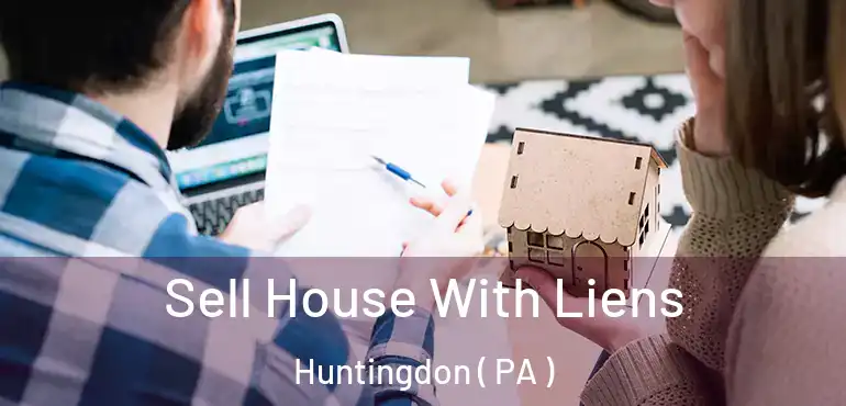 Sell House With Liens Huntingdon ( PA )