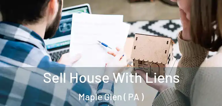  Sell House With Liens Maple Glen ( PA )