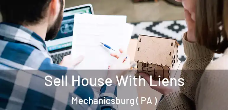  Sell House With Liens Mechanicsburg ( PA )