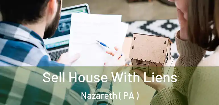  Sell House With Liens Nazareth ( PA )
