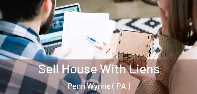  Sell House With Liens Penn Wynne ( PA )
