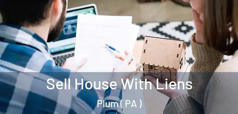  Sell House With Liens Plum ( PA )