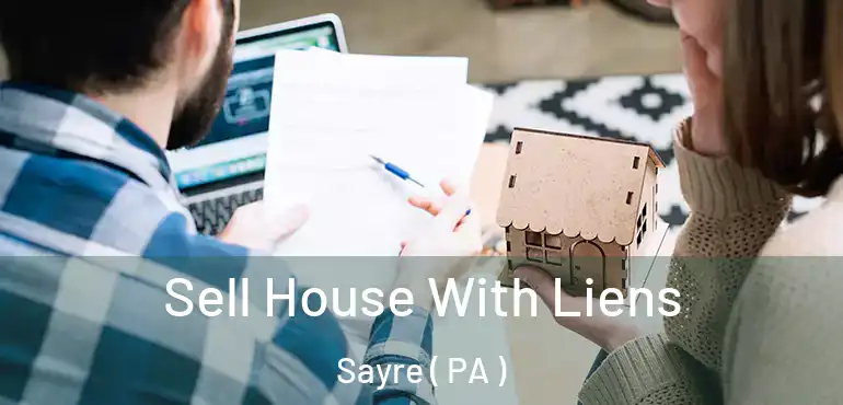  Sell House With Liens Sayre ( PA )