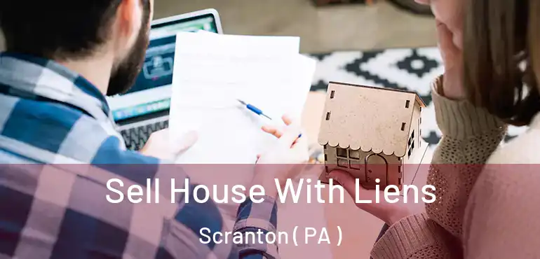  Sell House With Liens Scranton ( PA )