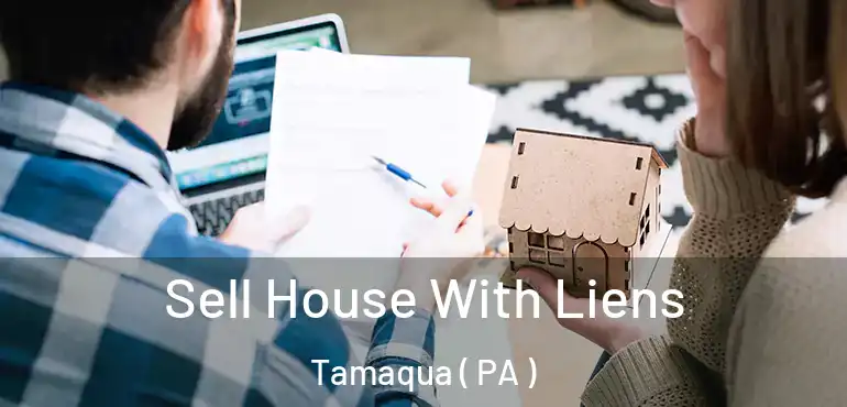  Sell House With Liens Tamaqua ( PA )