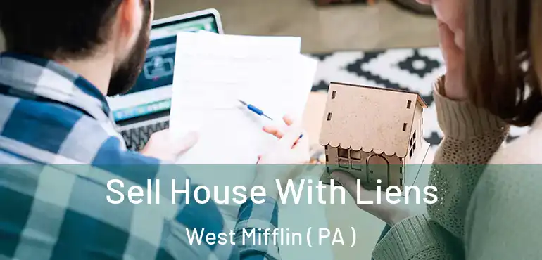  Sell House With Liens West Mifflin ( PA )