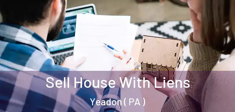  Sell House With Liens Yeadon ( PA )