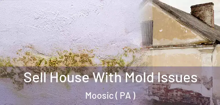  Sell House With Mold Issues Moosic ( PA )