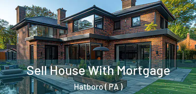  Sell House With Mortgage Hatboro ( PA )