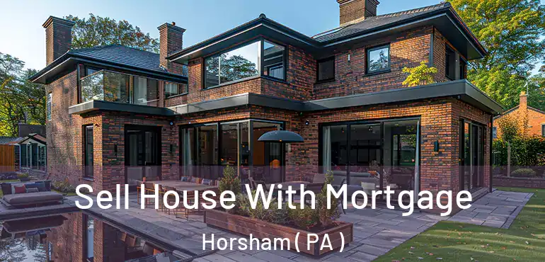  Sell House With Mortgage Horsham ( PA )