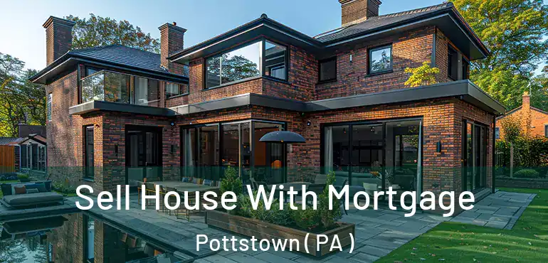  Sell House With Mortgage Pottstown ( PA )
