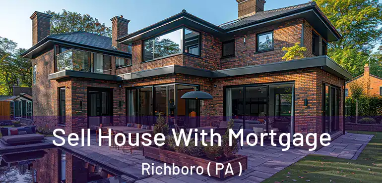  Sell House With Mortgage Richboro ( PA )