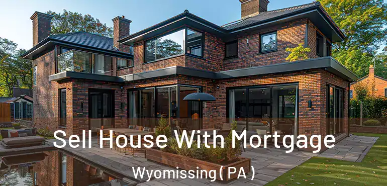  Sell House With Mortgage Wyomissing ( PA )