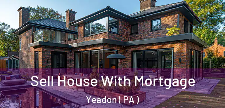  Sell House With Mortgage Yeadon ( PA )