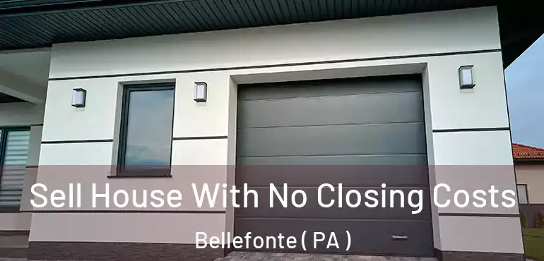  Sell House With No Closing Costs Bellefonte ( PA )