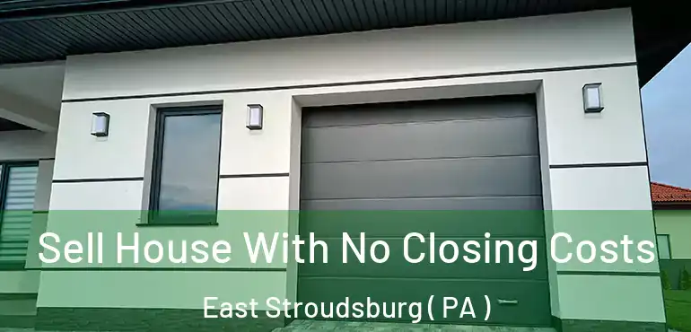  Sell House With No Closing Costs East Stroudsburg ( PA )