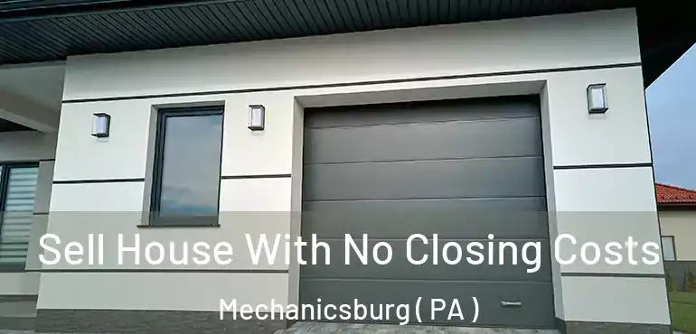  Sell House With No Closing Costs Mechanicsburg ( PA )