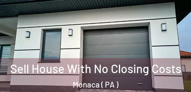  Sell House With No Closing Costs Monaca ( PA )