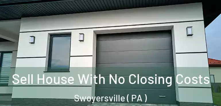  Sell House With No Closing Costs Swoyersville ( PA )