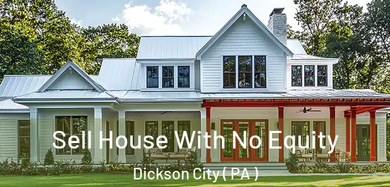  Sell House With No Equity Dickson City ( PA )