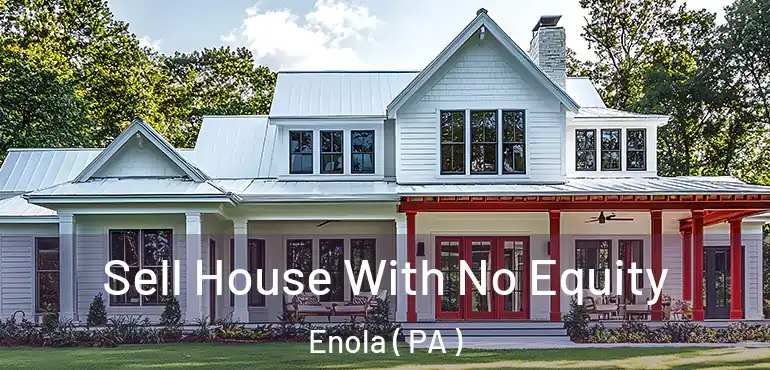  Sell House With No Equity Enola ( PA )